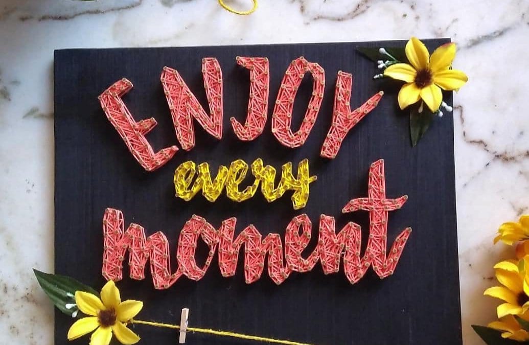 Enjoy Every Moment String Art by Anjani